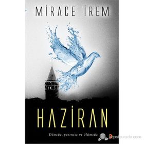 HAZIRAN DÜNSÜZ, YARINSIZ VE ÖLÜMSÜZ - MIRACE İREM