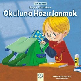 Hazırım - Büyük Çocukların Okuluna Hazırlanmak - Jennifer Moore Mallinos Gustavo Mazali