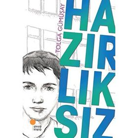 HAZIRLIKSIZ - TOLGA GÜMÜŞAY