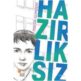 HAZIRLIKSIZ - TOLGA GÜMÜŞAY