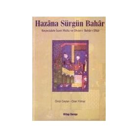 HAZÂNA SÜRGÜN BAHÂR KEÇECİZADE İZZET MOLLA VE DIVAN-I BAHAR-I EFKAR - ÖMÜR CEYLAN; OZAN YILMAZ