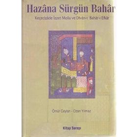 HAZÂNA SÜRGÜN BAHÂR KEÇECİZADE İZZET MOLLA VE DIVAN-I BAHAR-I EFKAR - ÖMÜR CEYLAN; OZAN YILMAZ