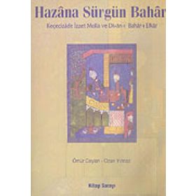 HAZÂNA SÜRGÜN BAHÂR KEÇECİZADE İZZET MOLLA VE DIVAN-I BAHAR-I EFKAR - ÖMÜR CEYLAN; OZAN YILMAZ
