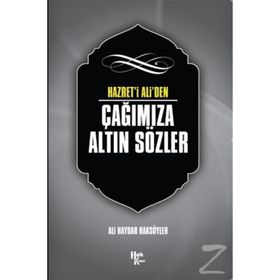Hazret' i Ali'den Çağımıza Altın Sözler-Ali Haydar Haksöyler