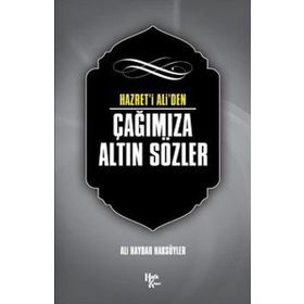 Hazret' i Ali'den Çağımıza Altın Sözler-Ali Haydar Haksöyler