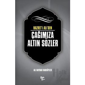 Hazret' i Ali'den Çağımıza Altın Sözler-Ali Haydar Haksöyler