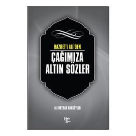 Hazret' i Ali'den Çağımıza Altın Sözler-Ali Haydar Haksöyler