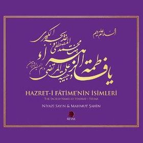 Hazret-i Fatime’nin İsimleri - The Sacred Names of Hadrat-i Fatima - Niyazi Sayın Mahmut Şahin