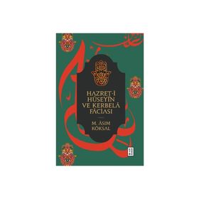 Hazret-i Hüseyin ve Kerbela Faciası M. Asım Köksal