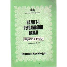 Hazret-i Peygamberin Hayatı Siyer-i Nebi - Osman Keskioğlu