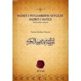 HAZRET-I PEYGAMBER'IN SEVGILISI HAZRET-I HATICE SELÂMULLÂHI ALEYHÂ - FATMA ŞADIYE HANIM