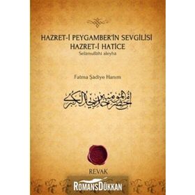 HAZRET-I PEYGAMBER'IN SEVGILISI HAZRET-I HATICE SELÂMULLÂHI ALEYHÂ - FATMA ŞADIYE HANIM