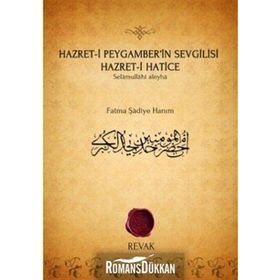 HAZRET-I PEYGAMBER'IN SEVGILISI HAZRET-I HATICE SELÂMULLÂHI ALEYHÂ - FATMA ŞADIYE HANIM