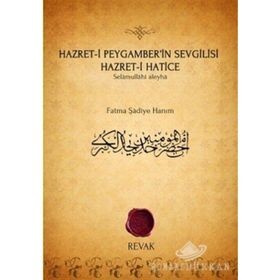 HAZRET-I PEYGAMBER'IN SEVGILISI HAZRET-I HATICE SELÂMULLÂHI ALEYHÂ - FATMA ŞADIYE HANIM