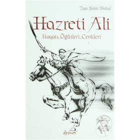 HAZRETI ALI HAYATI, ÖĞÜTLERI, CENKLERI - GENEL