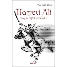 HAZRETI ALI HAYATI, ÖĞÜTLERI, CENKLERI - GENEL