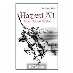 HAZRETI ALI HAYATI, ÖĞÜTLERI, CENKLERI - GENEL