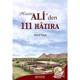 Hazreti Ali’den 111 Hatıra - Murat Kaya