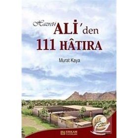 Hazreti Ali’den 111 Hatıra - Murat Kaya