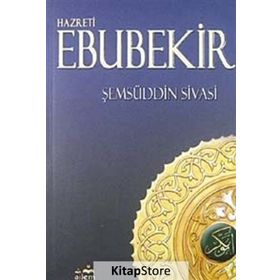 Hazreti Ebubekir - Şemseddin Ahmed Sivasi