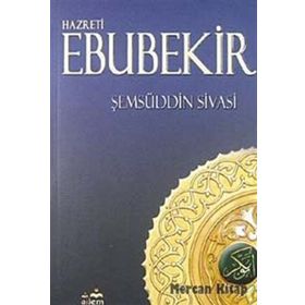 Hazreti Ebubekir - Şemseddin Ahmed Sivasi
