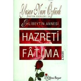 HAZRETI FATIMA EHLIBEYTIN ANNESI - YAŞAR NURI ÖZTÜRK