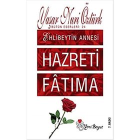 HAZRETI FATIMA EHLIBEYTIN ANNESI - YAŞAR NURI ÖZTÜRK