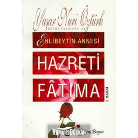 HAZRETI FATIMA EHLIBEYTIN ANNESI - YAŞAR NURI ÖZTÜRK