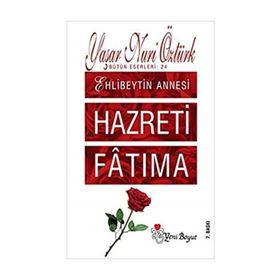 HAZRETI FATIMA EHLIBEYTIN ANNESI - YAŞAR NURI ÖZTÜRK