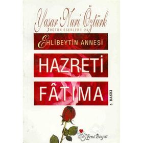 HAZRETI FATIMA EHLIBEYTIN ANNESI - YAŞAR NURI ÖZTÜRK