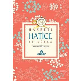 Hazreti Hatice El Kübra Ensar Neşriyat - Ahmet Lütfi Kazancı