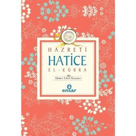 Hazreti Hatice El Kübra Ensar Neşriyat - Ahmet Lütfi Kazancı