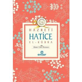 Hazreti Hatice El Kübra Ensar Neşriyat - Ahmet Lütfi Kazancı