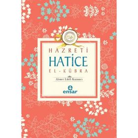 Hazreti Hatice El Kübra Ensar Neşriyat - Ahmet Lütfi Kazancı