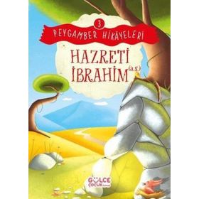 Hazreti İbrahim Peygamber Hikayeleri 3 Gülce Çocuk