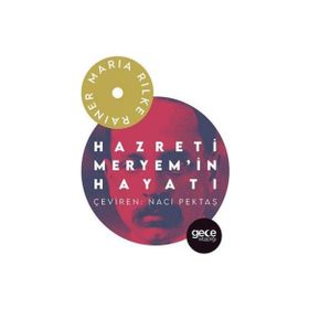 Hazreti Meryem`in Hayatı - Rainer Maria Rilke
