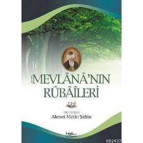 HAZRETI MEVLANA´NIN RUBAILERI - AHMET METIN ŞAHİN