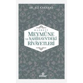 Hazreti Meymune ve Sahihayn'deki Rivayetleri - Ali Karakaş