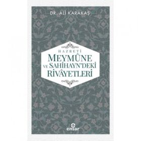 Hazreti Meymune ve Sahihayn'deki Rivayetleri - Ali Karakaş