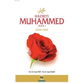 HAZRETI MUHAMMED (S.A.V.) SIYER-I NEBÎ - İSMAIL YIĞIT; RAŞIT KÜÇÜK