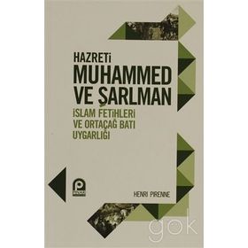 HAZRETI MUHAMMED VE ŞARLMAN İSLAM FETIHLERI VE ORTAÇAĞ BATI UYGARLIĞI - HENRI PIRENNE