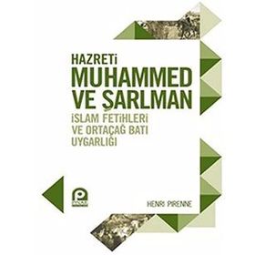HAZRETI MUHAMMED VE ŞARLMAN İSLAM FETIHLERI VE ORTAÇAĞ BATI UYGARLIĞI - HENRI PIRENNE