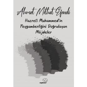 Hazreti Muhammed'in Peygamberliğini Doğrulayan Müjdeler - Ahmet Mithat Efendi