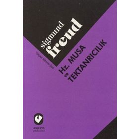 HAZRETI MUSA VE TEKTANRICILIK - SIGMUND FREUD