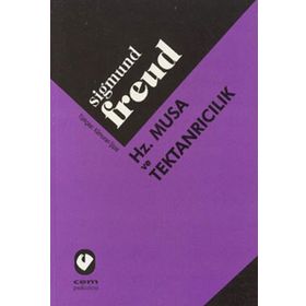 HAZRETI MUSA VE TEKTANRICILIK - SIGMUND FREUD