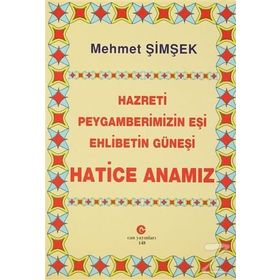 HAZRETI PEYGAMBERIMIZIN EŞI EHLIBETIN GÜNEŞI HATICE ANAMIZ - MEHMET ŞIMŞEK