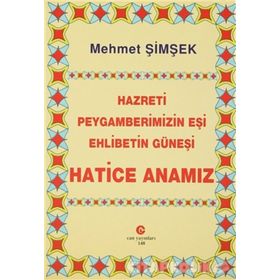 HAZRETI PEYGAMBERIMIZIN EŞI EHLIBETIN GÜNEŞI HATICE ANAMIZ - MEHMET ŞIMŞEK