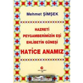 HAZRETI PEYGAMBERIMIZIN EŞI EHLIBETIN GÜNEŞI HATICE ANAMIZ - MEHMET ŞIMŞEK
