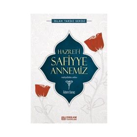 Hazreti Safiyye Annemiz - Adem Saraç