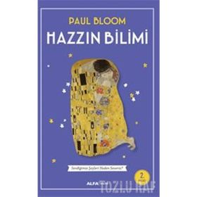 HAZZIN BILIMI EVDİĞİMİZ ŞEYLERİ NEDEN SEVERIZ? - PAUL BLOOM